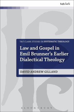 Law and Gospel in Emil Brunner's Earlier Dialectical Theology (eBook, PDF) - Gilland, David Andrew