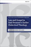 Law and Gospel in Emil Brunner's Earlier Dialectical Theology (eBook, ePUB) Law and Gospel in Emil Brunner's Earlier Dialectical Theology (eBook, ePUB)