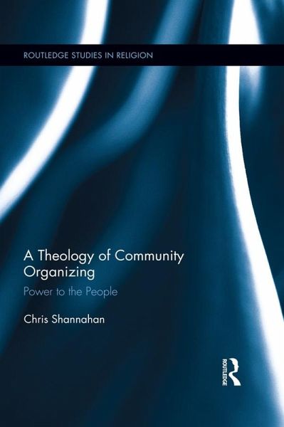 A Theology of Community Organizing (eBook, ePUB) A Theology of Community Organizing (eBook, ePUB)