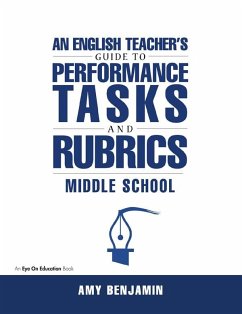 English Teacher's Guide to Performance Tasks and Rubrics (eBook, PDF) - Benjamin, Amy