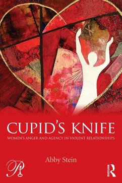 Cupid's Knife: Women's Anger and Agency in Violent Relationships (eBook, PDF) - Stein, Abby