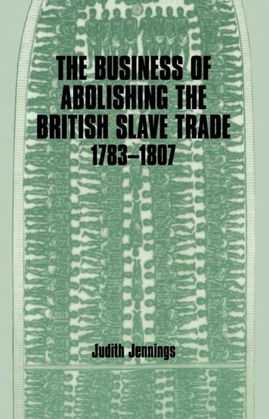 The Business of Abolishing the British Slave Trade, 1783-1807 (eBook, PDF)