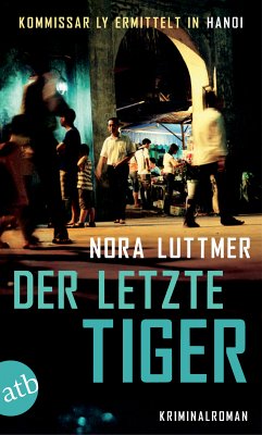 Der letzte Tiger / Kommissar Ly ermittelt in Hanoi Bd.2 (eBook, ePUB) - Luttmer, Nora