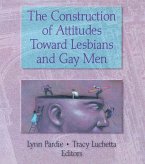 The Construction of Attitudes Toward Lesbians and Gay Men (eBook, PDF) The Construction of Attitudes Toward Lesbians and Gay Men (eBook, PDF)