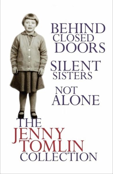 The Jenny Tomlin Collection: Behind Closed Doors, Silent Sisters, Not Alone (eBook, ePUB) The Jenny Tomlin Collection: Behind Closed Doors, Silent Sisters, Not Alone (eBook, ePUB)