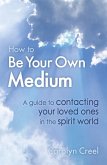 How To Be Your Own Medium (eBook, ePUB)