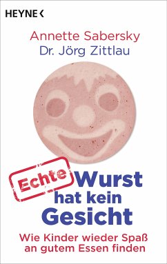 Echte Wurst hat kein Gesicht (eBook, ePUB) - Sabersky, Annette; Zittlau, Jörg