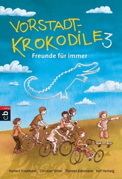 Freunde für immer / Vorstadtkrokodile Bd.3 (eBook, ePUB) - Friedmann, Herbert; Ditter, Christian; Thorwarth, Peter; Bahmann, Thomas; Hertwig, Ralf