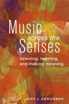 Music Across the Senses (eBook, ePUB) - Kerchner, Jody L.