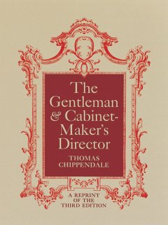 The Gentleman and Cabinet-Maker's Director (eBook, ePUB) - Chippendale, Thomas