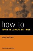 How to Teach in Clinical Settings (eBook, ePUB)