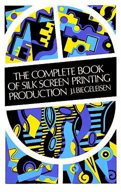 The Complete Book of Silk Screen Printing Production (eBook, ePUB) - Biegeleisen, J. I.