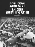 Picture History of World War II American Aircraft Production (eBook, ePUB)