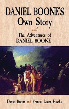 Daniel Boone's Own Story & The Adventures of Daniel Boone (eBook, ePUB) - Boone, Daniel; Hawkes, Francis Lister