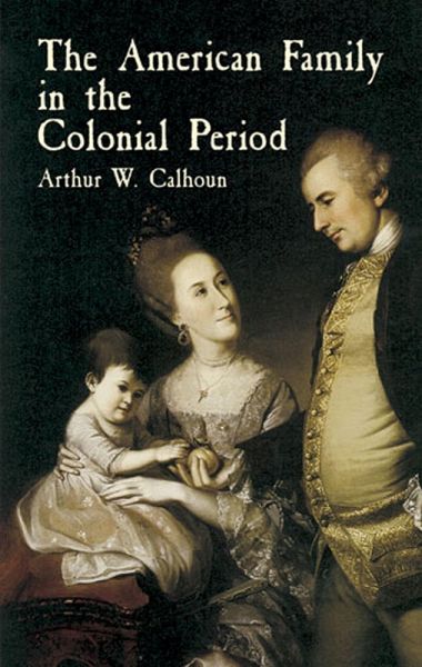 The American Family in the Colonial Period (eBook, ePUB) The American Family in the Colonial Period (eBook, ePUB)