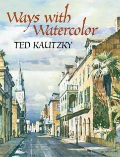 Ways with Watercolor (eBook, ePUB) - Kautzky, Ted
