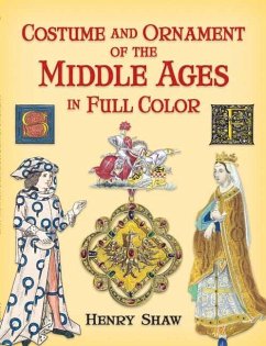 Costume and Ornament of the Middle Ages in Full Color (eBook, ePUB) - Shaw, Henry