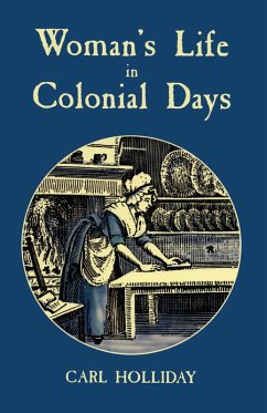 Woman's Life in Colonial Days (eBook, ePUB) - Holliday, Carl