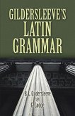 Gildersleeve's Latin Grammar (eBook, ePUB)