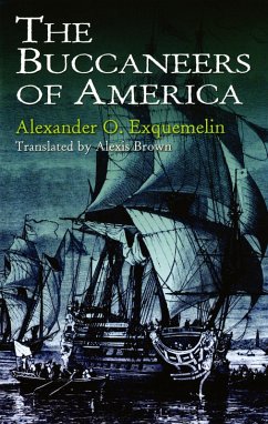 The Buccaneers of America (eBook, ePUB) - Exquemelin, Alexander O.