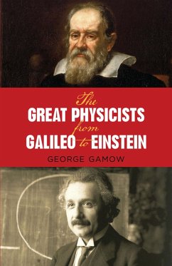 The Great Physicists from Galileo to Einstein (eBook, ePUB) - Gamow, George