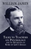 Talks to Teachers on Psychology and to Students on Some of Life's Ideals (eBook, ePUB)