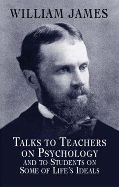 Talks to Teachers on Psychology and to Students on Some of Life's Ideals (eBook, ePUB) - James, William