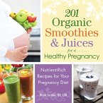 201 Organic Smoothies and Juices for a Healthy Pregnancy (eBook, ePUB)