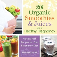 201 Organic Smoothies and Juices for a Healthy Pregnancy (eBook, ePUB) - Cormier, Nicole