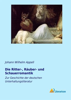 Die Ritter-, Räuber- und Schauerromantik - Appell, Johann Wilhelm