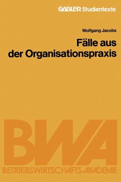 Fälle aus der Organisationspraxis - Jacobs, Wolfgang Fälle aus der Organisationspraxis - Jacobs, Wolfgang