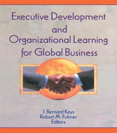 Executive Development and Organizational Learning for Global Business (eBook, ePUB) - Kaynak, Erdener; Fulmer, Robert M; Keys, J Bernard