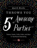 Quirk Books Throws You 5 Awesome Parties (eBook, ePUB) Quirk Books Throws You 5 Awesome Parties (eBook, ePUB)