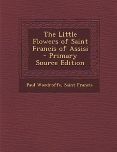 The Little Flowers of Saint Francis of Assisi - Woodroffe, Paul Francis, Saint