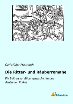 Die Ritter- und Räuberromane - Müller-Fraureuth, Carl