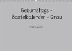 Geburtstags - Bastelkalender - Grau (Wandkalender immerwährend DIN A3 quer)