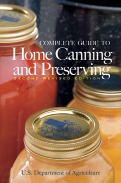 Complete Guide to Home Canning and Preserving (Second Revised Edition) (eBook, ePUB) - U. S. Dept. of Agriculture