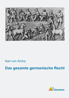 Das gesamte germanische Recht - Amira, Karl von