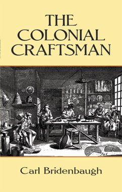 The Colonial Craftsman (eBook, ePUB) - Bridenbaugh, Carl