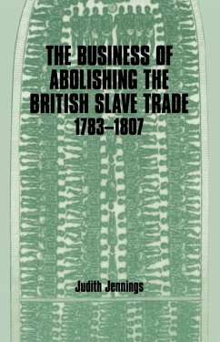 The Business of Abolishing the British Slave Trade, 1783-1807 (eBook, ePUB) - Jennings, Judith
