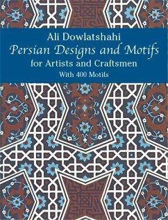 Persian Designs and Motifs for Artists and Craftsmen (eBook, ePUB) - Dowlatshahi, Ali
