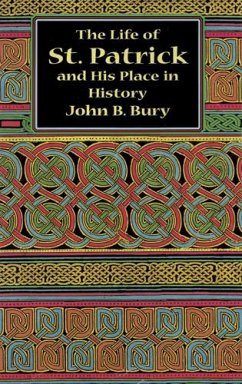 The Life of St. Patrick and His Place in History (eBook, ePUB) - Bury, John B.