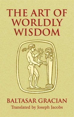 The Art of Worldly Wisdom (eBook, ePUB) - Gracián, Baltasar