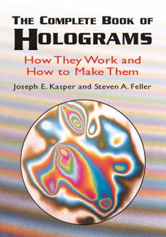 The Complete Book of Holograms (eBook, ePUB) - Kasper, Joseph E.; Feller, Steven A.