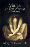 Maria, or The Wrongs of Woman (eBook, ePUB)
