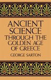 Ancient Science Through the Golden Age of Greece (eBook, ePUB)