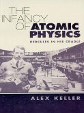 The Infancy of Atomic Physics (eBook, ePUB)