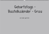 Geburtstags - Bastelkalender - Grau (Wandkalender immerwährend DIN A2 quer)