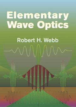 Elementary Wave Optics (eBook, ePUB) - Webb, Robert H.