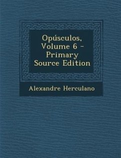 Opusculos, Volume 6 - Herculano, Alexandre
